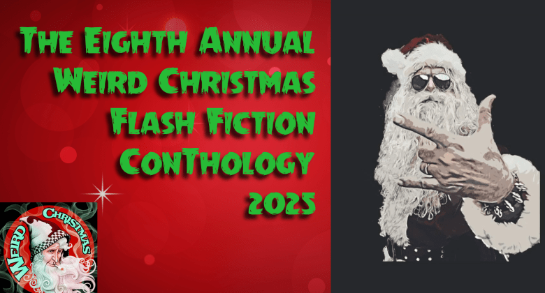 The Eighth Annual Weird Christmas Flash Fiction ConThology 2025