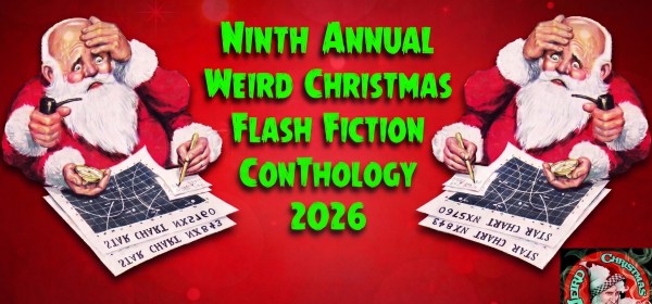 Ninth Annual Weird Christmas Flash Fiction ConThology 2026